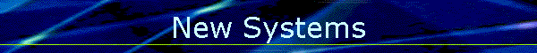 New Systems