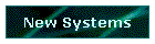 New Systems