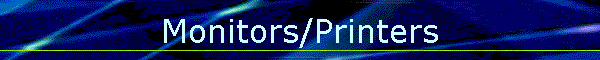 Monitors/Printers