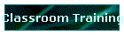 Classroom Training